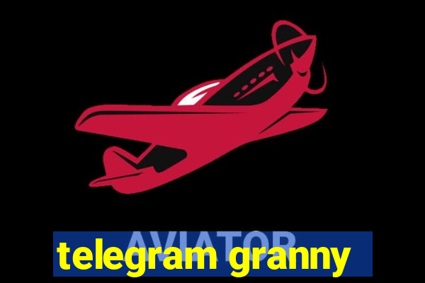 telegram granny